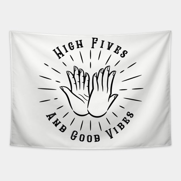 High Fives and Good Vibes Tapestry by MonolineStore