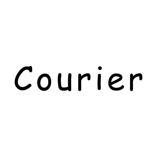 Courier not in Courier T-Shirt