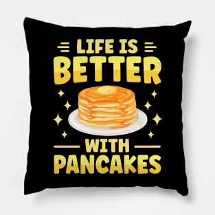 Life Is Better With Pancakes Pillow