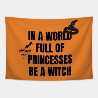 In a World Full of Princesses Be a Witch Tapestry