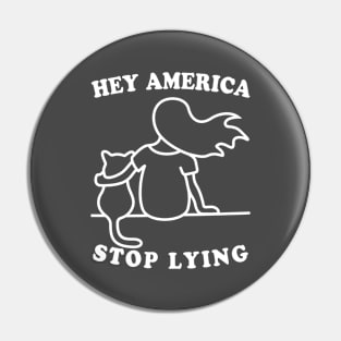 Hey America Stop Lying Pin