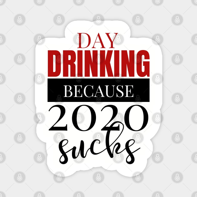 Day Drinking Because 2020 Sucks Mask Sweatshirt iPhone Magnet by MalibuSun