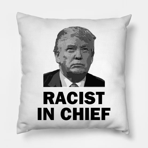 Racist in Chief Pillow by topher