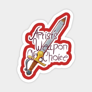 Artist's weapon of Choice Magnet