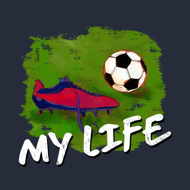 My Life -  soccer Tshirt by SW10 - Soccer Art