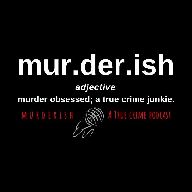 mur.der.ish Adjective by MURDERISHPodcast