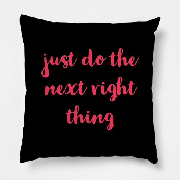 Just Do The Next Right Thing Pillow by Red Wolf Rustics And Outfitters