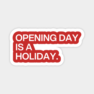 Opening Day Is A Holiday Magnet