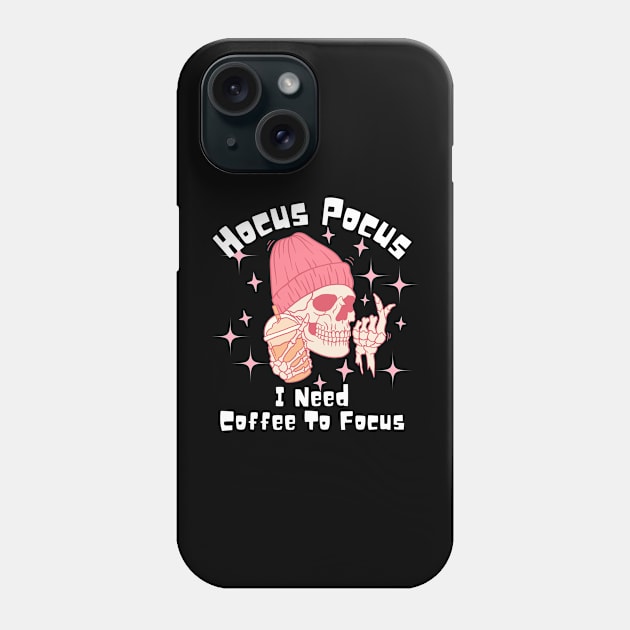 Hocus Pocus I Need Coffee to Focus Phone Case by undrbolink