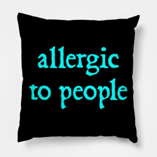 Allergic to people Pillow