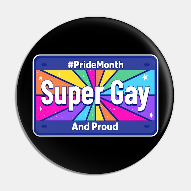 SUPER GAY AND PROUD - License Plate - Colorful - Pride - Equality - Equal Rights - Dark Colors Pin by PorcupineTees