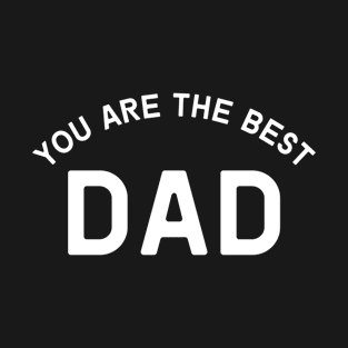 Dad You Are The Best T-Shirt