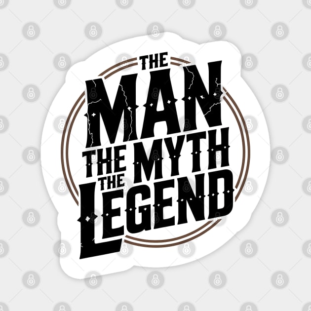 The Man, The Myth, The Legend - Fathers Gift Magnet by The Fatherhood Brand