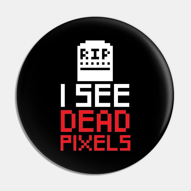 I see dead pixels - Computer Geek Pin by BB Funny Store