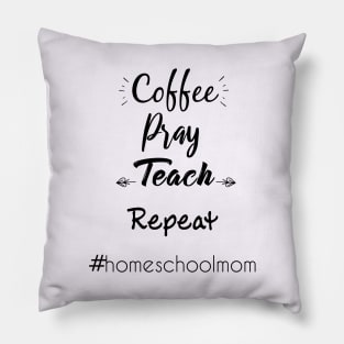 coffee pray teach repeat homeschool mom Pillow