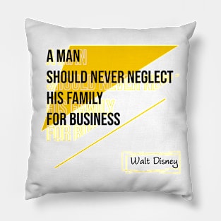 A man shoukd never neglect.Quote family Pillow