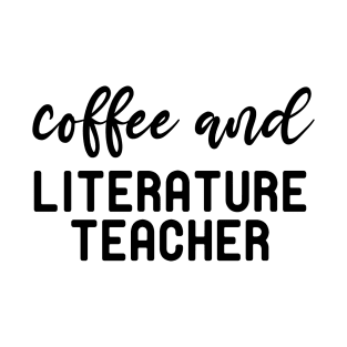 Coffee And Literature Teacher T-Shirt