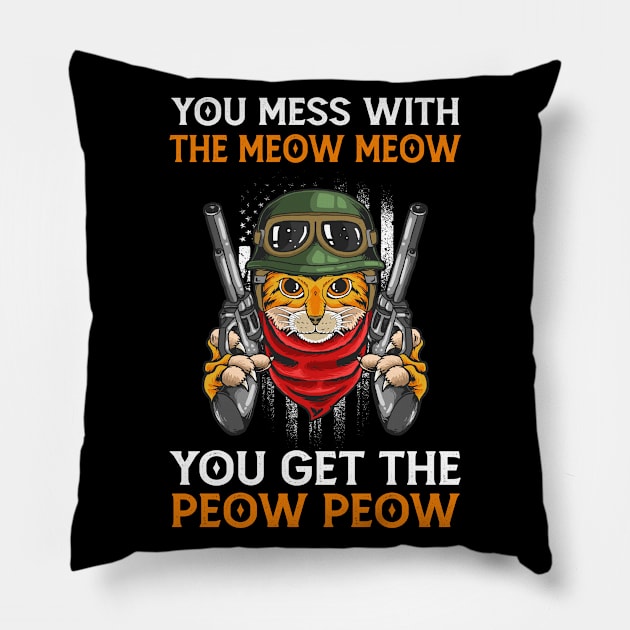 You Mess With The Meow Meow You Get This Peow Peow | Funny Cat | Cat Lover Pillow by Mr.Speak