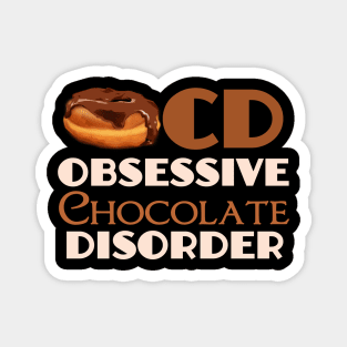 Obsessive Chocolate Disorder Magnet