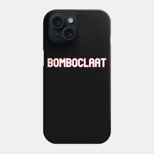 Bomboclaat Phone Case