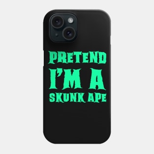 Pretend I'm a Skunk Ape - Lazy Costume Phone Case