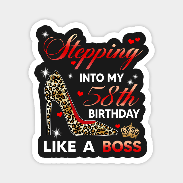 Stepping into my 58th birthday like a boss Magnet by TEEPHILIC
