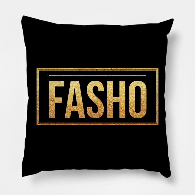 Fasho(Gold) Pillow by Six Gatsby