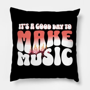 It's A Good Day To Make Music Pillow