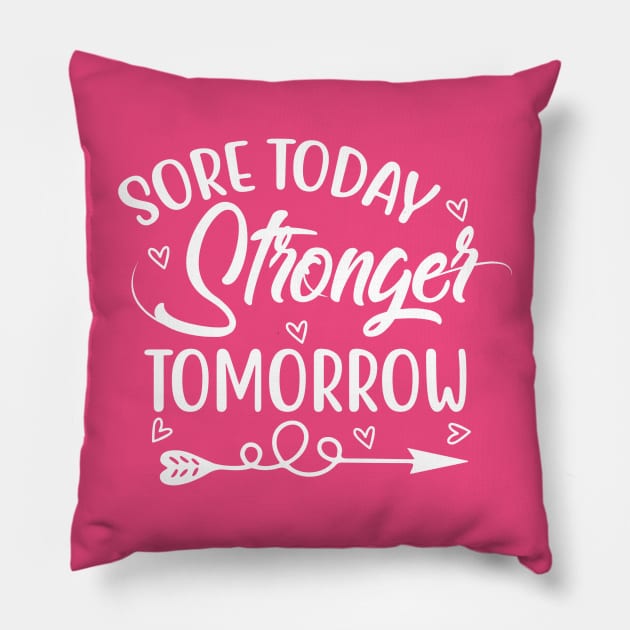 Sore Today Stronger Tomorrow Pillow by Mi Bonita Designs