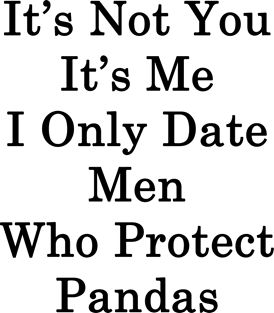 It's Not You It's Me I Only Date Men Who Protect Pandas Magnet