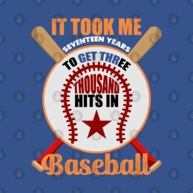 Disover It Took Me To Get Three Thousand Hits In Baseball - Baseball Love - T-Shirt