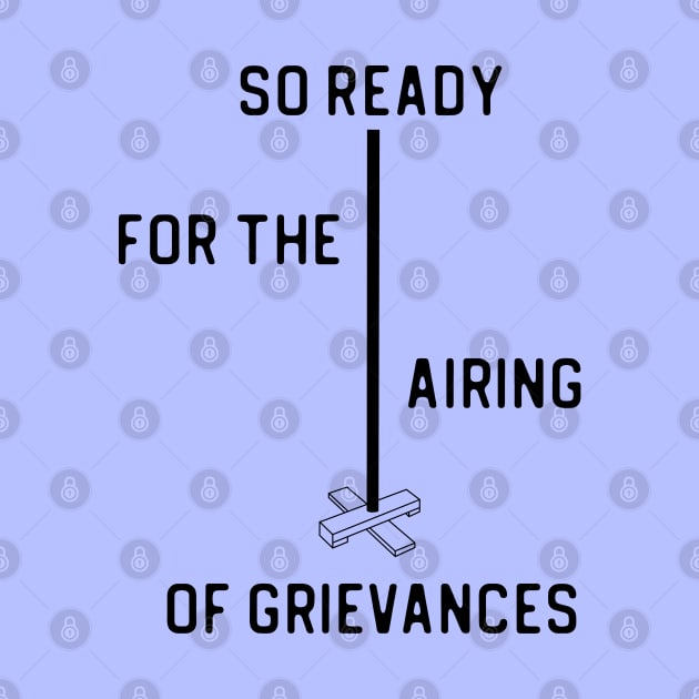 SO READY FOR THE AIRING OF GRIEVANCES + Festivus Pole (black) by PlanetSnark