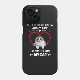 All I Need To Know About Life I Learned From My Cat Phone Case