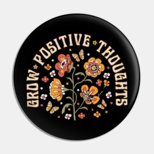 Grow Positive Thoughts Positive Message Love Women's Pin