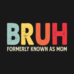 Q Bruh Formerly Known As Mom Funny Mother's Day T-Shirt