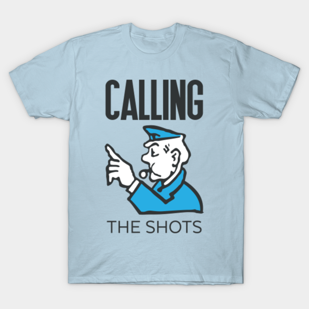 Call Your Own Shots - Monopoly - T-Shirt