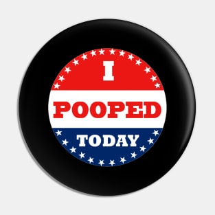 I Pooped Today Pin