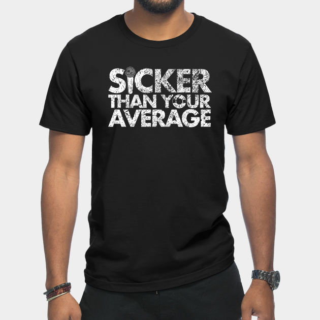 Discover Sicker Than Your Average - Hip Hop - T-Shirt