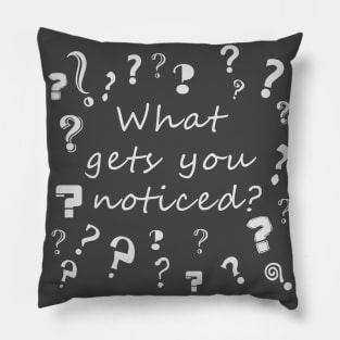 What gets you noticed? Pillow