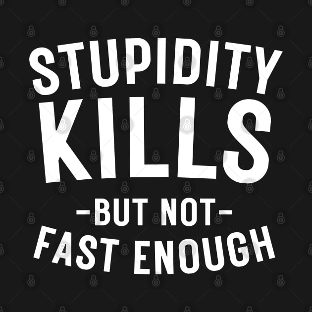 Stupidity kills but not fast enough by BaradiAlisa