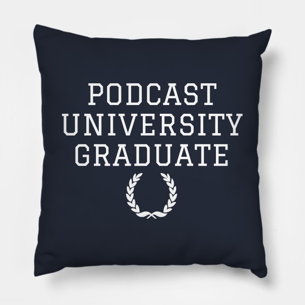 Podcast University Graduate Funny Shirt Pillow by Cotton & Spritz