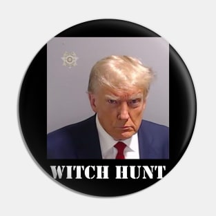 DONALD TRUMP MUGSHOT WITCH HUNT Pin