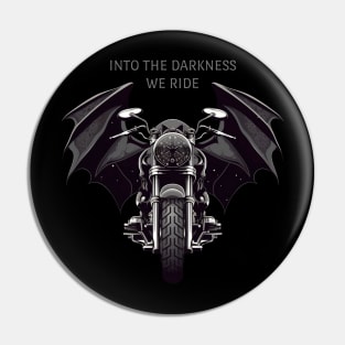 Into The Darkness We Ride Pin