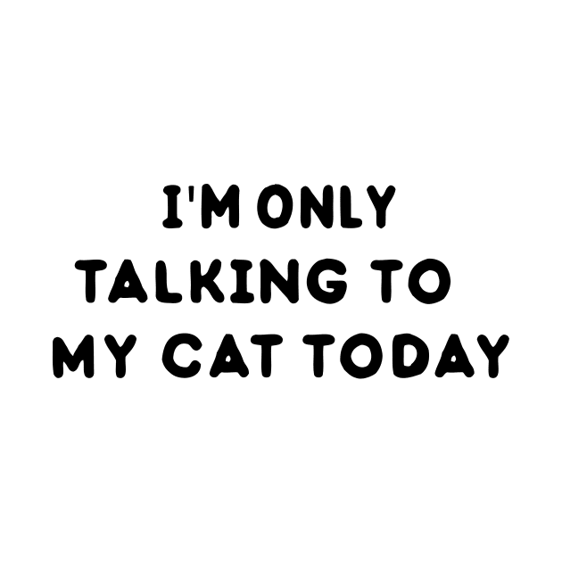 I'm only talking to my cat gift for cat lover Cat shirt girlfriend gift by AwesomeDesignArt