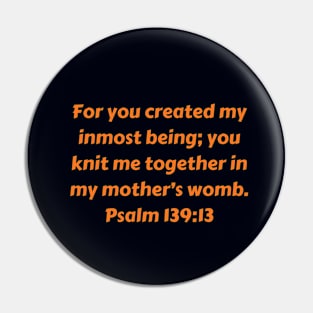 Bible Verse Psalm 139:13 Pin