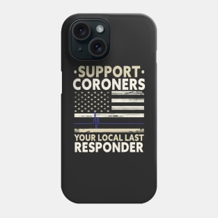 CORONER / MEDICAL EXAMINER: Support Coroners Phone Case