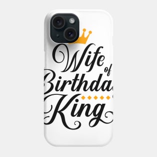 Wife Of The Birthday King Boys Bday Party Gift For Him T-Shirt Phone Case