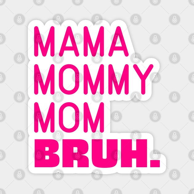 Momma Mommy Mom Bruh Magnet by FanaticTee