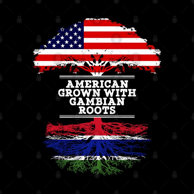 American Grown With Gambian Roots - Gift for Gambian From Gambia by Country Flags