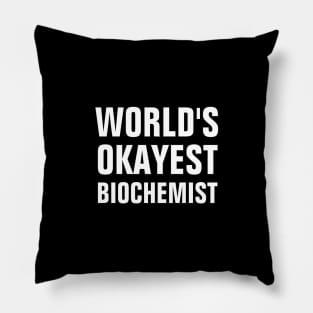 World's Okayest Biochemist Pillow